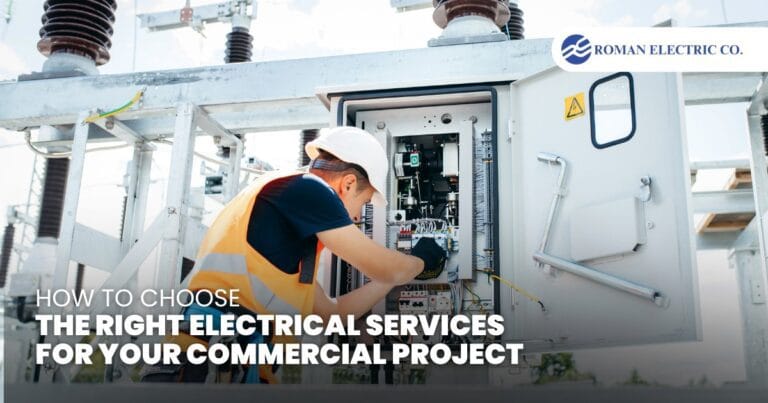 Roman Electric Co., Inc | How to Choose the Right Electrical Services for Your Commercial Project Roman Electric Co., Inc | How to Choose the Right Electrical Services for Your Commercial Project